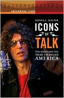 Donna L. Halper: Icons of Talk: The Media Mouths That Changed America (Greenwood Icons Series)