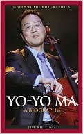 Jim Whiting: Yo-Yo Ma: A Biography