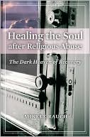 Mikele Rauch: Healing the Soul after Religious Abuse: The Dark Heaven of Recovery