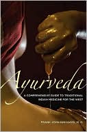 Book cover image of Ayurveda: A Comprehensive Guide to Traditional Indian Medicine for the West by Frank John Ninivaggi
