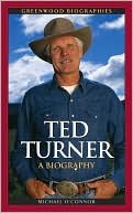 Book cover image of Ted Turner: A Biography by Michael O'Connor