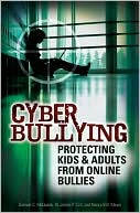 Samuel C. McQuade: Cyber Bullying: Protecting Kids and Adults from Online Bullies