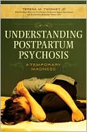 Teresa M. Twomey: Understanding Postpartum Psychosis: A Temporary Madness
