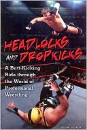 Book cover image of Headlocks and Dropkicks: A Butt-Kicking Ride through the World of Professional Wrestling by Ted Kluck