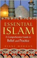 Diane Morgan: Essential Islam: A Comprehensive Guide to Belief and Practice