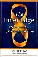 Joelle K. Jay: The Inner Edge: The 10 Practices of Personal Leadership