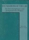 Bailey H. Kuklin: Foundations of the Law: An Interdisciplinary and Jurisprudential Primer