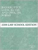 Book cover image of Bankruptcy Code, Rules and Official Forms, June 2008 by West