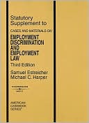 Book cover image of Cases and Materials on Employment Discrimination and Employment Law, 3d Edition, Statutory Supplement by Samuel Estreicher