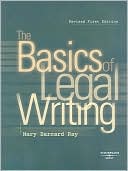 Mary B. Ray: The Basics of Legal Writing: Revised