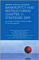 Aspatore Books Staff: Bankruptcy and Restructuring Chapter 11 Strategies 2009:Top Lawyers on Trends and Key Strategies for the Upcoming Year (Aspatore Thought Leadership)