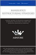 Book cover image of Bankruptcy Restructuring Strategies: Leading Lawyers on Evaluating Bankruptcy Alternatives, Protecting the Client, and Developing Negotiation Strategies (Inside the Minds) by Aspatore Books Staff