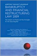 Aspatore Books Staff: Bankruptcy and Financial Restructuring Law 2009: Top Lawyers on Trends and Key Strategies for the Upcoming Year (Aspatore Thought Leadership)