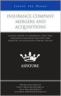 Book cover image of Insurance Company Mergers and Acquisitions: Leading Lawyers on Assembling a Deal Team, Navigating Challenges and Costs, and Managing the Regulatory Approval Process (Inside the Minds) by Aspatore Books Staff