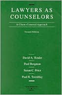 David F. Binder: Lawyers As Counselors: A Client-Centered Approach