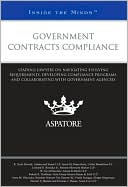Multiple Authors: Government Contracts Compliance: Leading Lawyers on Navigating Evolving Requirements, Developing Compliance Programs, and Collaborating with Government Agencies