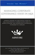 Aspatore Books Staff: Managing Corporate Governance Issues in M&A: Leading Lawyers on Identifying Issues in M&A Negotiations, Understanding Risk in a Down Economy, and Assimilating Governance Standards in a Merger