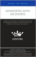 Book cover image of Maximizing Your HR Efforts: Leading HR Executives on Increasing Employee Engagement, Ensuring Optimal Efficiency, and Creating a Culture of Recognition (Inside the Minds) by Aspatore Books Staff