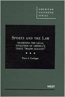 Peter A. Carfagna: Sports and the Law: Examining the Legal Evolution of America's Three ''Major Leagues''