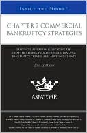 Thomson West: Chapter 7 Commercial Bankruptcy Strategies, 2010 ed.: Leading Lawyers on Navigating the Chapter 7 Filing Process, Understanding Bankruptcy Trends, and Advising Clients (Inside the Minds)
