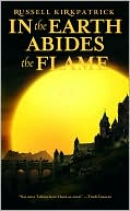 Russell Kirkpatrick: In the Earth Abides the Flame (Fire of Heaven Series #2)