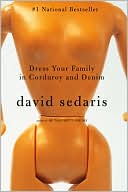 Book cover image of Dress Your Family in Corduroy and Denim: Essays by David Sedaris