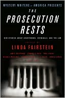 Inc. Mystery Writers of America: The Prosecution Rests: New Stories about Courtrooms, Criminals, and the Law