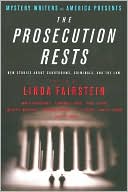 Book cover image of The Prosecution Rests: New Stories about Courtrooms, Criminals, and the Law by Linda Fairstein