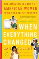 Book cover image of When Everything Changed: The Amazing Journey of American Women from 1960 to the Present by Gail Collins