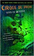 Darren Shan: Sons of Destiny (Cirque Du Freak Series #12)