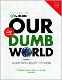 Book cover image of Our Dumb World by The Onion