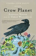 Lyanda Lynn Haupt: Crow Planet: Essential Wisdom from the Urban Wilderness