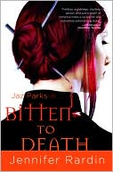 Book cover image of Bitten to Death (Jaz Parks Series #4) by Jennifer Rardin