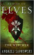 Andrzej Sapkowski: The Blood of Elves