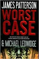 James Patterson: Worst Case (Michael Bennett Series #3)