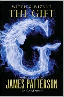 James Patterson: The Gift (Witch and Wizard Series #2)