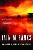 Book cover image of Against a Dark Background by Iain M. Banks
