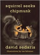 David Sedaris: Squirrel Seeks Chipmunk: A Modest Bestiary
