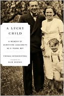 Thomas Buergenthal: A Lucky Child: A Memoir of Surviving Auschwitz as a Young Boy