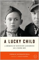 Thomas Buergenthal: A Lucky Child: A Memoir of Surviving Auschwitz as a Young Boy