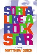 Book cover image of Sorta Like a Rock Star by Matthew Quick