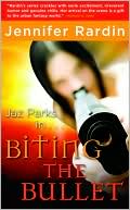 Jennifer Rardin: Biting the Bullet (Jaz Parks Series #3)