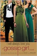 Cecily von Ziegesar: I Will Always Love You (Gossip Girl Series #12)