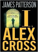 James Patterson: I, Alex Cross (Alex Cross Series #16)
