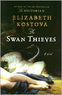 Book cover image of The Swan Thieves by Elizabeth Kostova