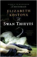 Elizabeth Kostova: The Swan Thieves