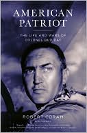 Book cover image of American Patriot: The Life and Wars of Colonel Bud Day by Robert Coram