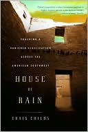 Book cover image of House of Rain: Tracking a Vanished Civilization Across the American Southwest by Craig Childs