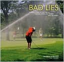 Book cover image of Bad Lies: A Field Guide to Lost Balls, Missing Links, and Other Golf Mishaps by Charles Lindsay