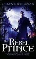 Book cover image of The Rebel Prince (Moorehawke Trilogy Series #3) by Celine Kiernan